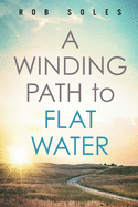 A Winding Path to Flat Water