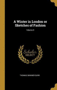 A Winter in London or Sketches of Fashion; Volume II