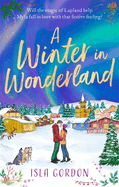 A Winter in Wonderland: Escape to Lapland this Christmas and cosy up with a heart-warming festive romance!