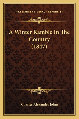 A Winter Ramble In The Country (1847) - Johns, Charles Alexander