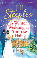 A Winter Wedding at Primrose Hall: The BRAND NEW uplifting, festive romance from Jill Steeples for Christmas 2024