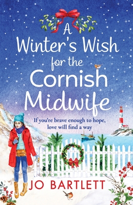 A Winter's Wish For The Cornish Midwife: The perfect winter read from top 10 bestseller Jo Bartlett - Jo Bartlett