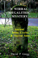 A Wirral Megalithic Mystery: Ancient Stone Circles & Sacred Sites