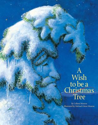 A Wish to Be a Christmas Tree - Monroe, Colleen