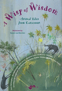 A Wisp of Wisdom: Animal Tales from Cameroon