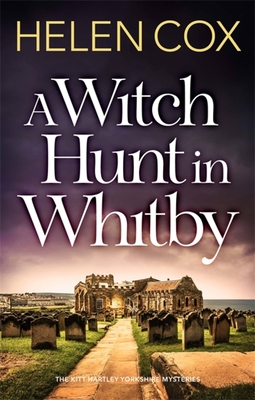 A Witch Hunt in Whitby: The Kitt Hartley Mysteries Book 5 - Cox, Helen