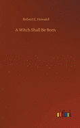 A Witch Shall Be Born