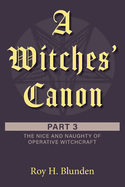 A Witches' Canon Part 3: The Nice and Naughty of Operative Witchcraft