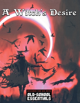 A Witch's Desire: For Old-School Essentials - Duff, Jason, and Leigh, Cody