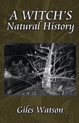 A Witch's Natural History - Watson, Giles