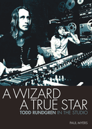 A Wizard a True Star: Todd Rundgren in the Studio