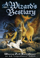 A Wizard's Bestiary: A Menagerie of Myth, Magic, and Mystery