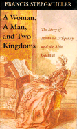 A Woman, a Man, and Two Kingdoms: The Story of Madame d'pinay and ABBE Galiani - Steegmuller, Francis