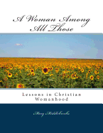 A Woman Among All Those: Lessons in Christian Womanhood