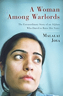 A Woman Among Warlords: The Extraordinary Story of an Afghan Who Dared to Raise Her Voice