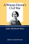 A Woman Doctor's Civil War: Esther Hill Hawks' Diary