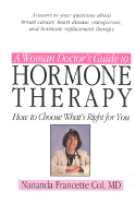 A Woman Doctor's Guide to Hormone Therapy - Col, Nananda Francette