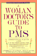 A Woman Doctor's Guide to PMS: Essential Facts and Up to the Minute Information on PMS