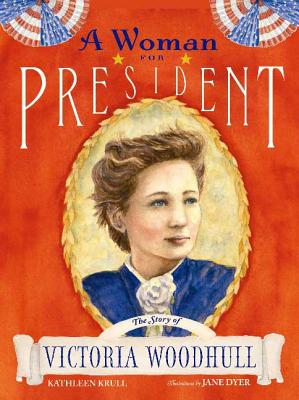 A Woman for President: The Story of Victoria Woodhull - Krull, Kathleen