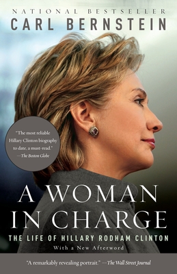 A Woman in Charge: The Life of Hillary Rodham Clinton - Bernstein, Carl
