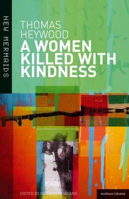 A Woman Killed with Kindness: Revised Edition - Heywood, Thomas, Professor, and Dolan, Frances E (Editor)