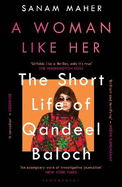 A Woman Like Her: The Short Life of Qandeel Baloch