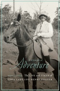 A Woman of Adventure: The Life and Times of First Lady Lou Henry Hoover