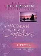 A Woman of Confidence: 1 Peter Facing Life's Difficulties