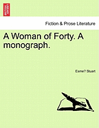 A Woman of Forty: A Monograph