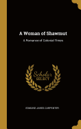 A Woman of Shawmut: A Romance of Colonial Times