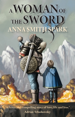 A Woman of the Sword - Smith Spark, Anna