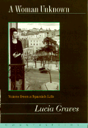 A Woman Unknown: Voices from a Spanish Life - Graves, Lucia