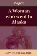 A Woman Who Went to Alaska