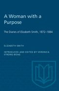 A Woman with a Purpose: The Diaries of Elizabeth Smith, 1872-1884