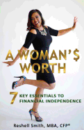 A Woman'$ Worth: 7 Key Essentials to Financial Independence