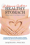A Woman's Guide to a Healthy Stomach: Taking Control of Your Digestive Health