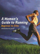 A Woman's Guide to Running: Beginner to Elite