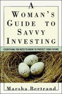 A Woman's Guide to Savvy Investing: Everything You Need to Know to Protect Your Future