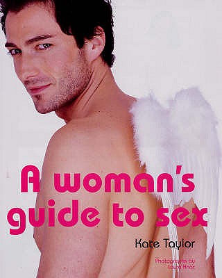 A Woman's Guide to Sex - Taylor, Kate