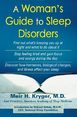 A Woman's Guide to Sleep Disorders - Kryger, Meir H, MD, Frcpc, and Kryger Meir