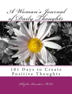 A Woman's Journal of Daily Thoughts: 101 Days to Create Positive Thoughts