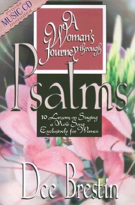 A Woman's Journey Through Psalms: 10 Lessons on Singing a New Song Exclusively for Women - Brestin, Dee