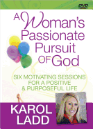 A Woman's Passionate Pursuit of God DVD: 6 Motivating Sessions for a Positive and Purposeful Life