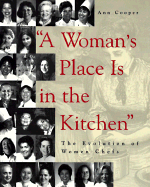 "A Woman's Place Is in the Kitchen": The Evolution of Women Chefs - Cooper, Ann