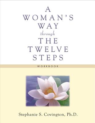 A Woman's Way Through the Twelve Steps Workbook - Covington, Stephanie S