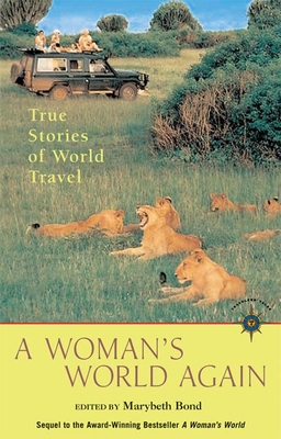 A Woman's World Again: True Stories of World Travel - Bond, Marybeth (Editor)