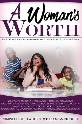 A Woman's Worth: The Struggles and Triumphs of A Successful Mompreneur - Quarles, Nadine Denise, and Sanderlin, Deirdre Williams, and Rome, La Juan Hines