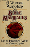 A Women's Workshop on Bible Marriages - Bloem, Diane B, and Bloem, Robert C