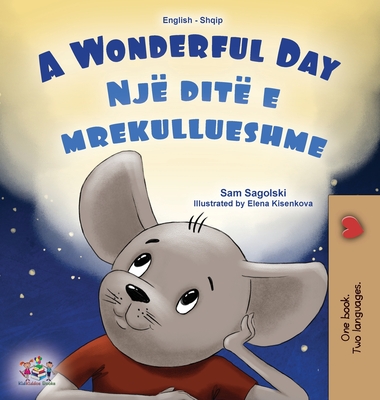 A Wonderful Day (English Albanian Bilingual Children's Book) - Sagolski, Sam, and Books, Kidkiddos
