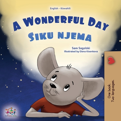 A Wonderful Day (English Swahili Bilingual Children's Book) - Sagolski, Sam, and Books, Kidkiddos